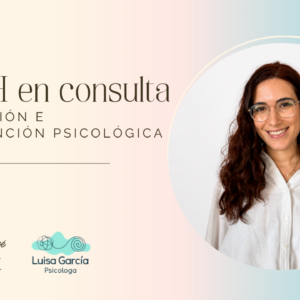 TDAH en consulta: evaluación e intervención psicológica